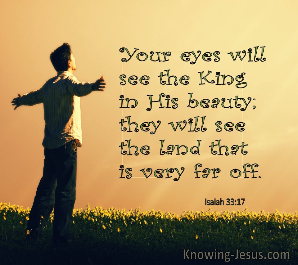 Isaiah 33:17 Your Eyes Will See The King In His Beauty (windows)01:22